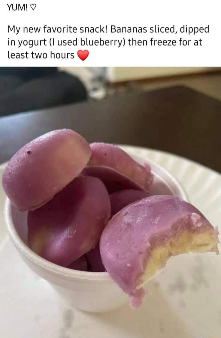 YUM! My new favorite snack! Bananas sliced, dipped in yogurt (I used blueberry) then freeze for at least two hours.