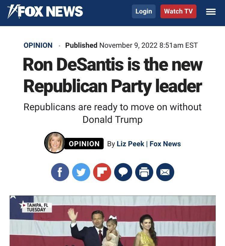 VFOX NEWS Login Wateh TV OPINION Published November 9 2022 851am EST Ron DeSantis is the new Republican Party leader Republicans are ready to move on without Donald Trump By Liz Peek Fox News 006000