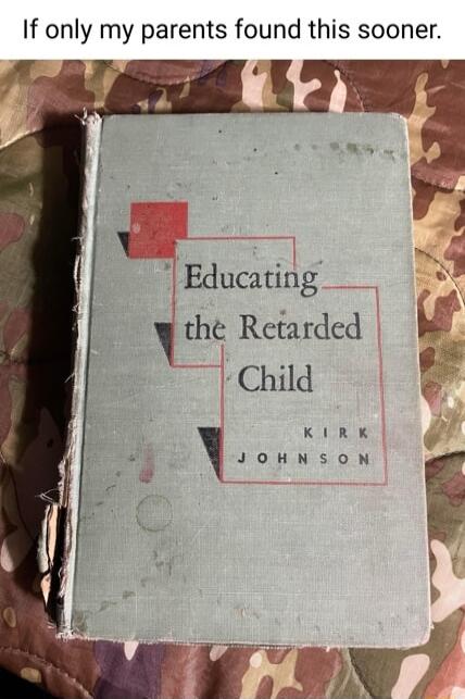 If only my parents found this sooner Educating the Retarded _ Child KIRK JOHNSON