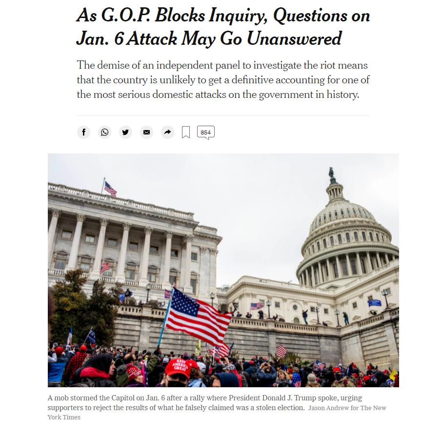 As GOP Blocks Inquiry Questions on Jan 6 Attack May Go Unanswered The demise of an independent panel to investigate the riot means that the country is unlikely to get a definitive accounting for one of the most serious domestic attacks on the government in history fv Amob stormed the Capitol on Jan 6 after a rally where President Donald J Trump spok supporters to reject the results of what he fals