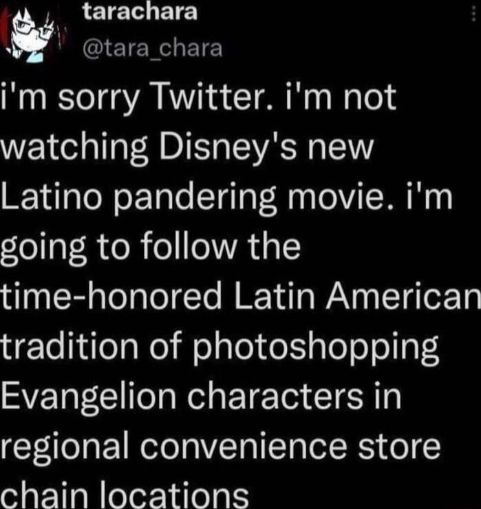 B erarechare im sorry Twitter im not watching Disneys new Latino pandering movie im oI e R oeVAT s TeTaTel t WIEYATa WAVN THToT igTeNuloaNol il oalel el gle o o o S Evangelion characters in regional convenience store chain locations