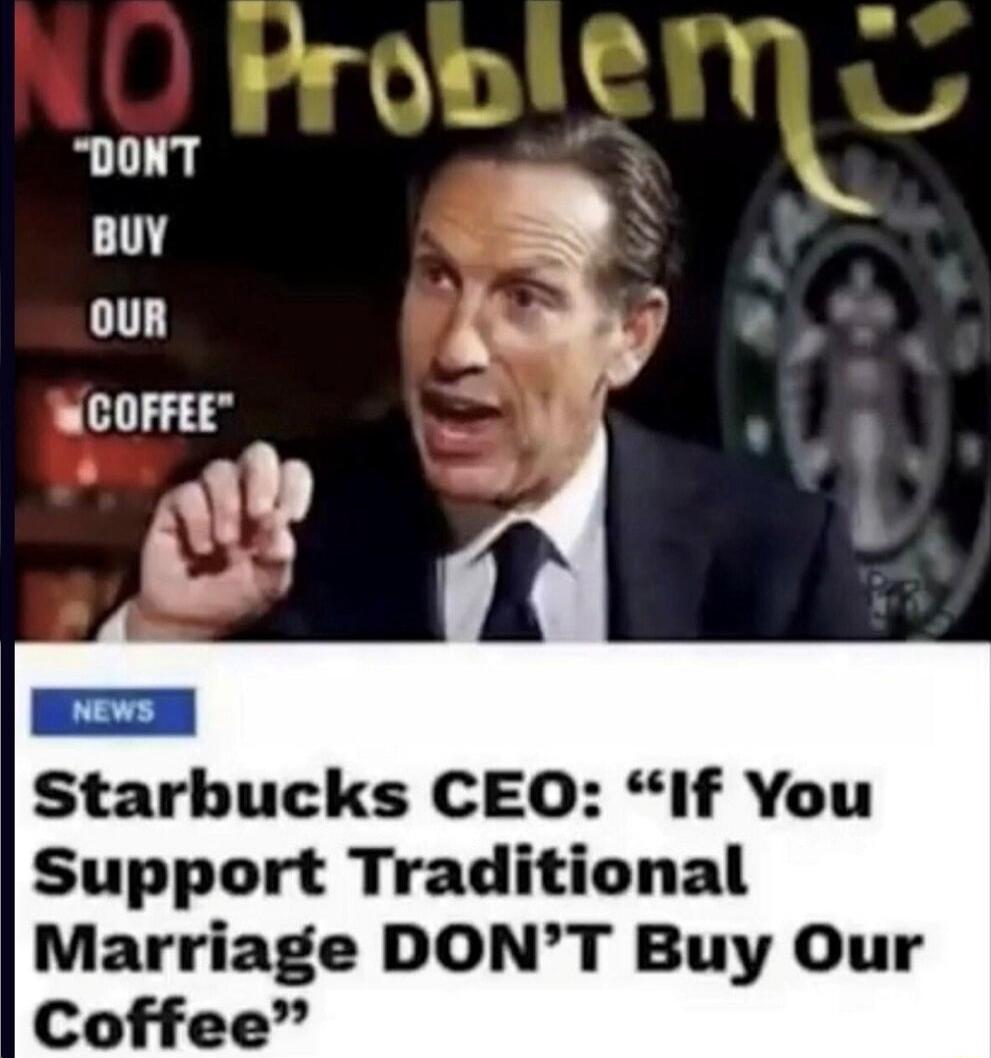 Starbucks CEO If You Support Traditional Marriage DONT Buy Our Coffee