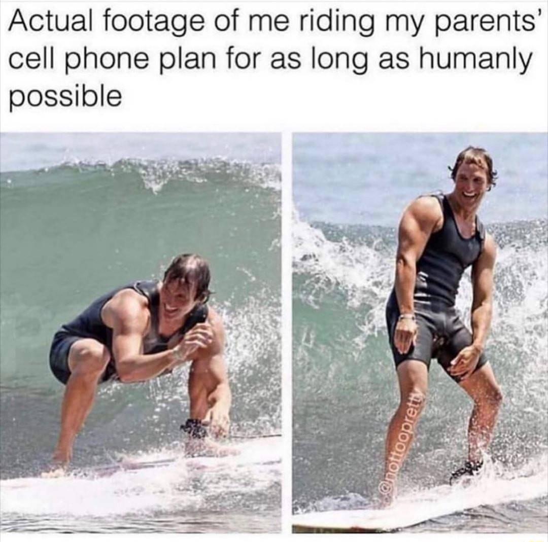 Actual footage of me riding my parents cell phone plan for as long as humanly possible