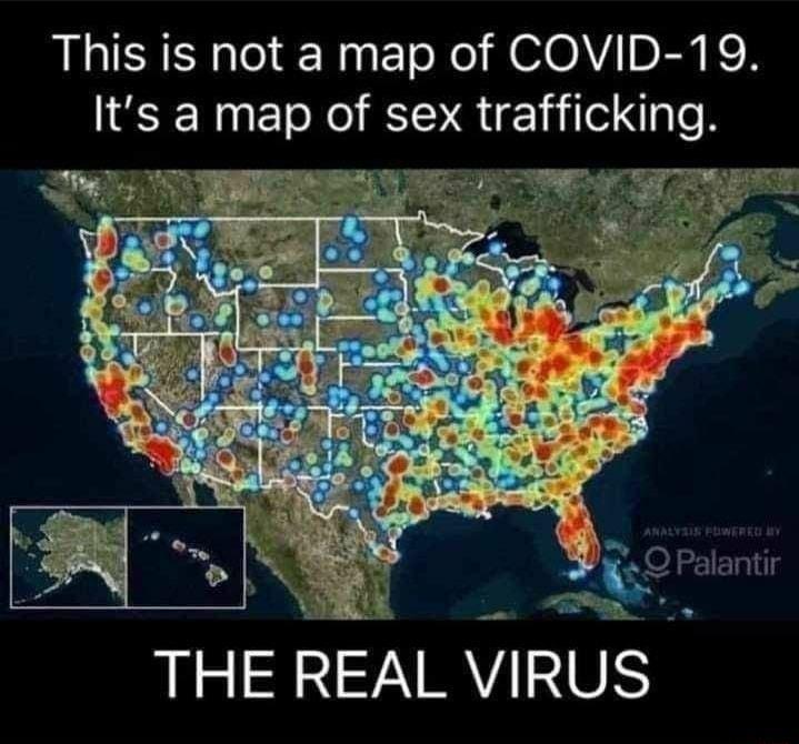 This is not a map of COVID 19 Its a map of sex trafficking REY 2 Se Ah SG bs a Ke 6 i XQ Palantir 5 X 4 Sel wy THE REAL VIRUS