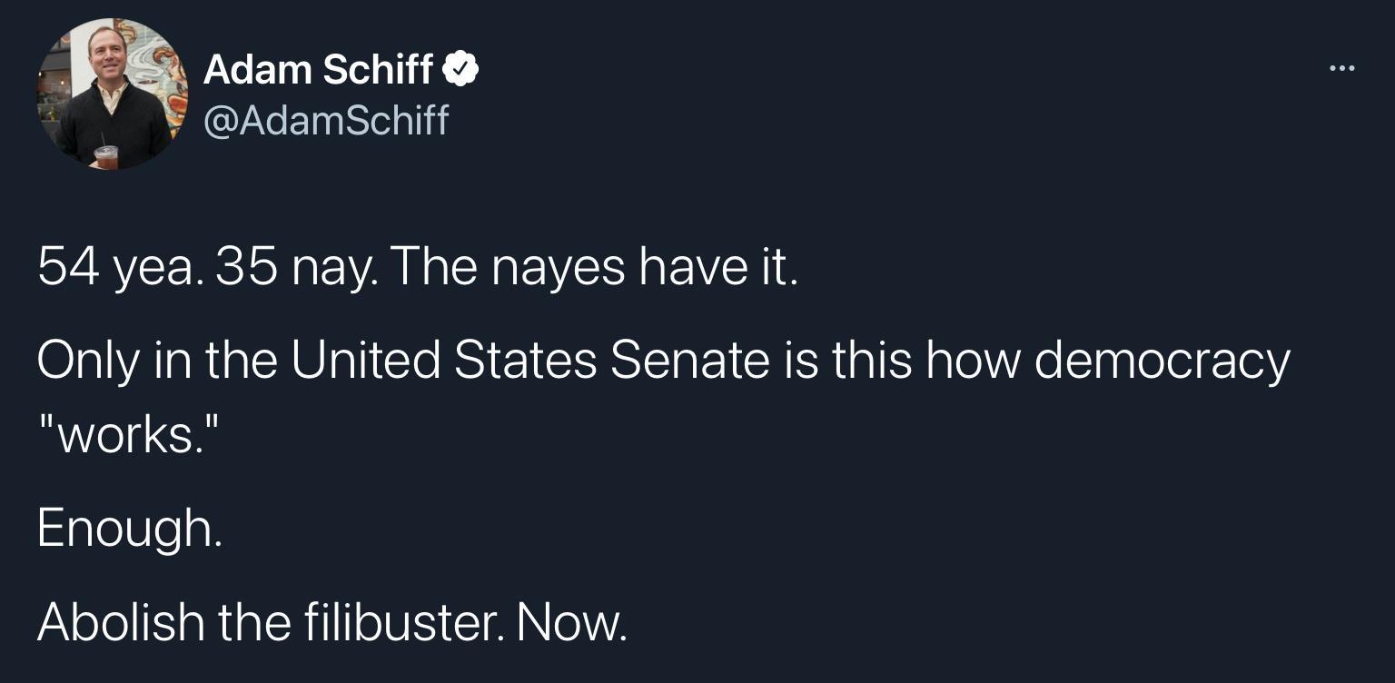 m Adam Schiff LYeEINNTe gl 4 54 yea 35 nay The nayes have it Only in the United States Senate is this how democracy works gleVlegk Abolish the filibuster Now
