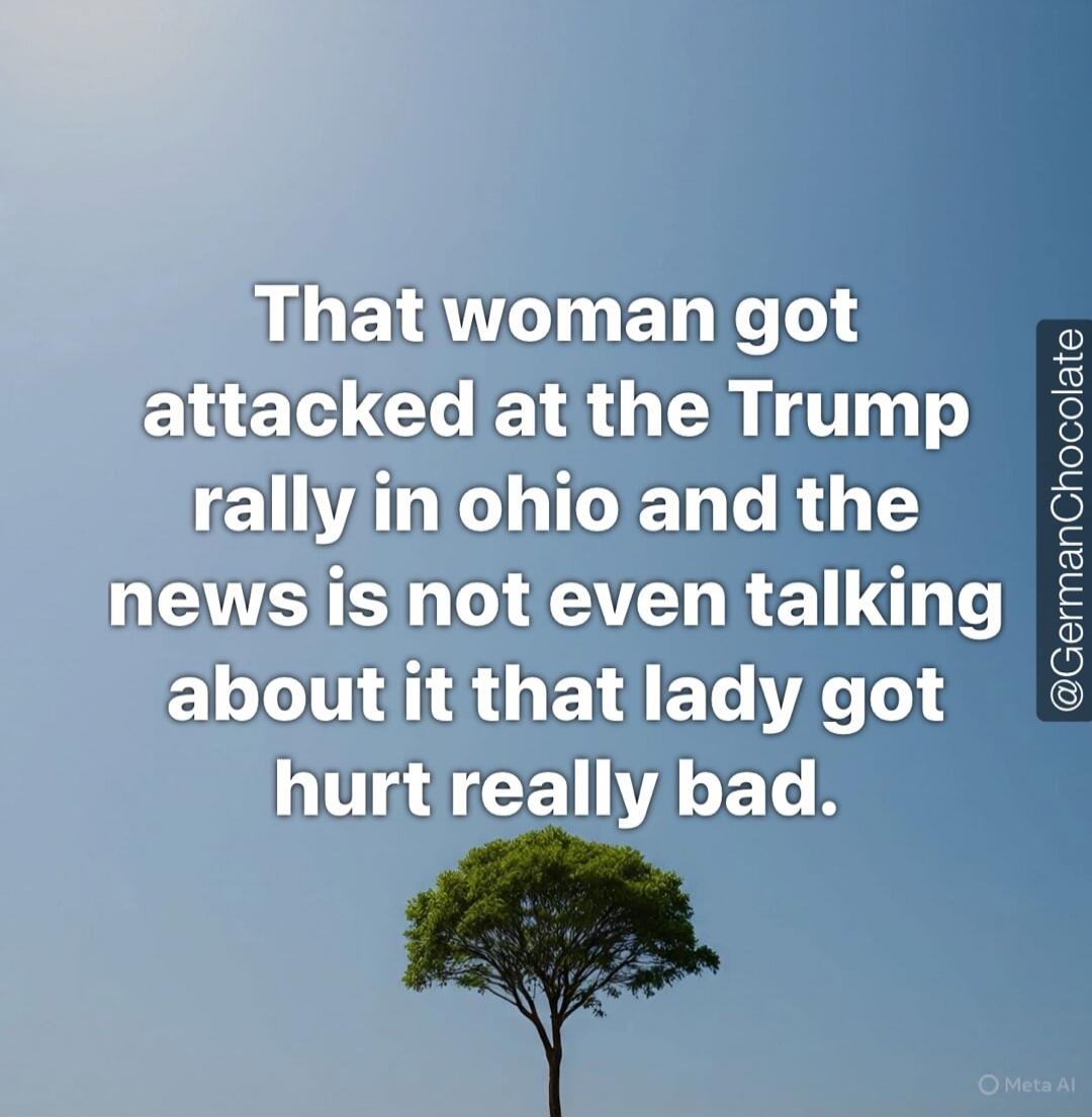 That woman got attacked at the Trump rally in Ohio and the news is not even talking about it that lady got hurt really bad.