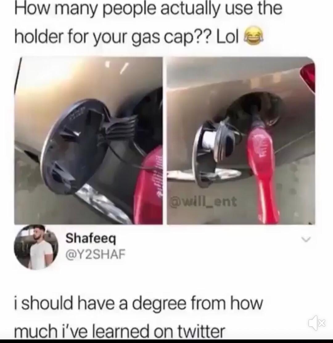 How many people actually use the holder for your gas cap Lol Shafeeq Y2SHAF i should have a degree from how much ive learned on twitter