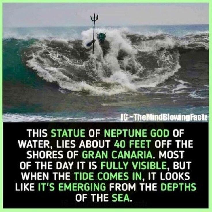 THIS STATUE OF NEPTUNE GOD OF WATER LIES ABOUT 40 FEET OFF THE SHORES OF GRAN CANARIA MOST OF THE DAY IT IS FULLY VISIBLE BUT WHEN THE TIDE COMES IN IT LOOKS LIKE ITS EMERGING FROM THE DEPTHS OF THE SEA