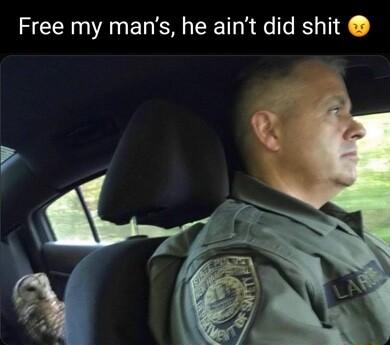 Free my mans he aint did shit
