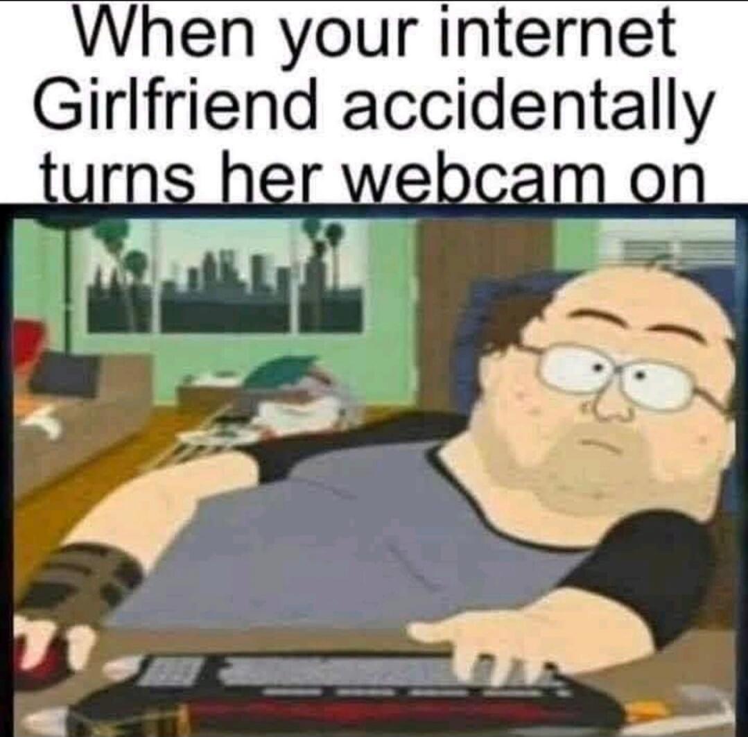 When your internet Girlfriend accidentally turns her webcam on
