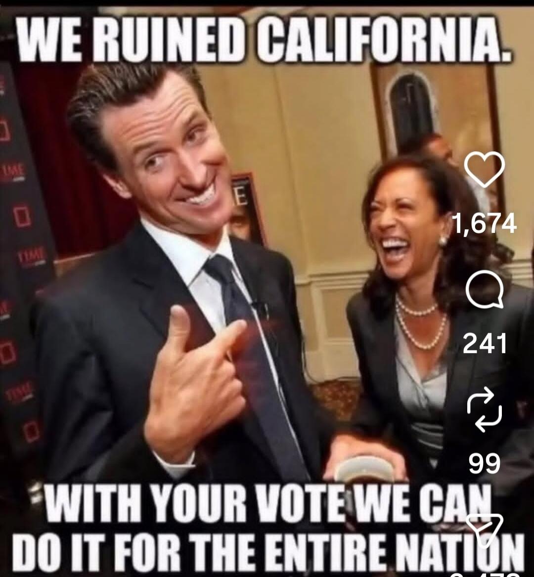 WE RUINED CALIFORNIA. WITH YOUR VOTE WE CAN DO IT FOR THE ENTIRE NATION.