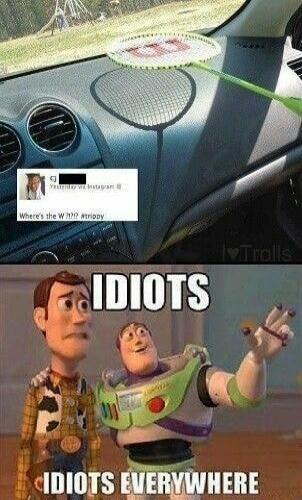 Where's the WiFi at
IDIOTS
IDIOTS EVERYWHERE