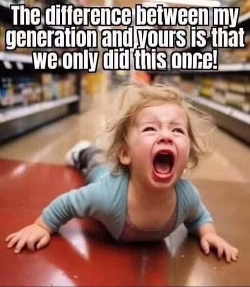 The difference between my generation and yours is that we only did this once!
