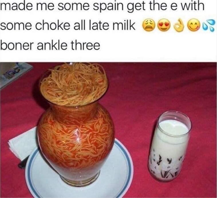 made me some spain get the e wit some choke all late milk boner ankle three