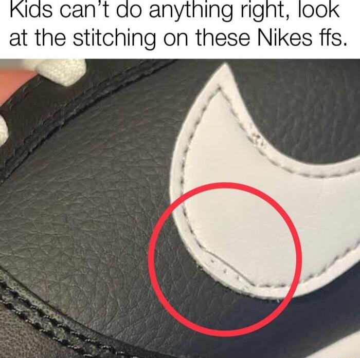 S cant do anytnhing right loo at the stitching on these Nikes ffs s