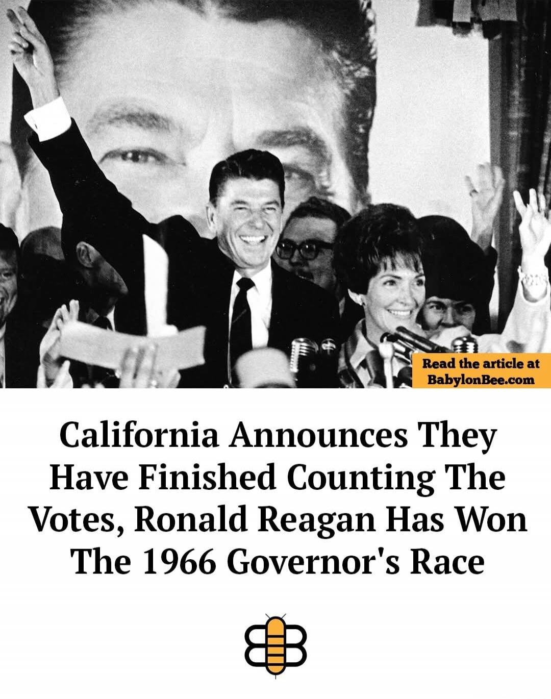 Read the article at BabylonBee.com California Announces They Have Finished Counting The Votes, Ronald Reagan Has Won The 1966 Governor's Race