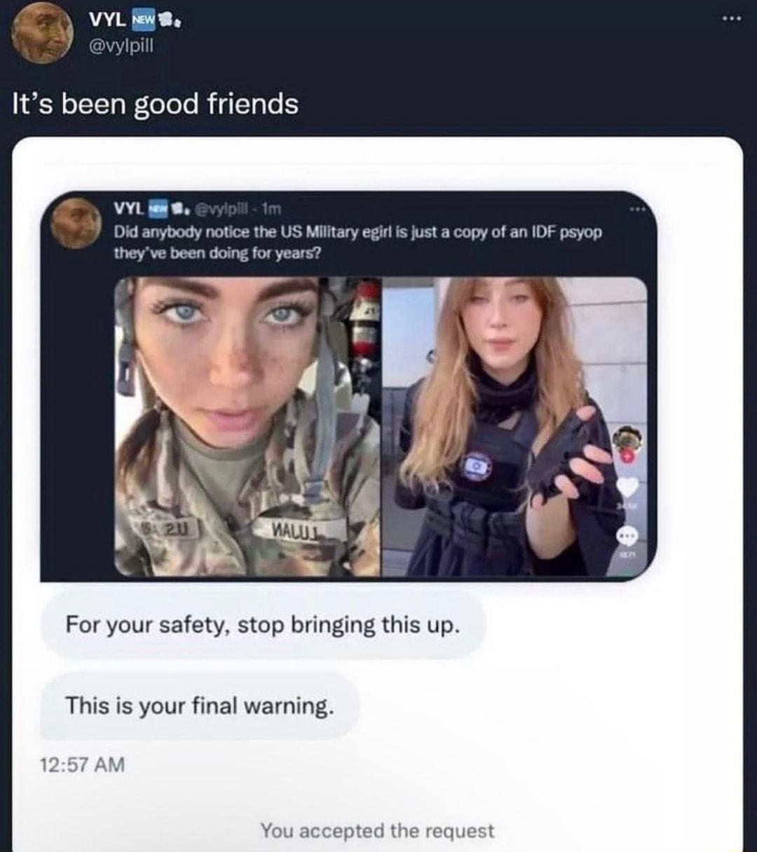 Its been good friends For your safety stop bringing this up This is your final warning