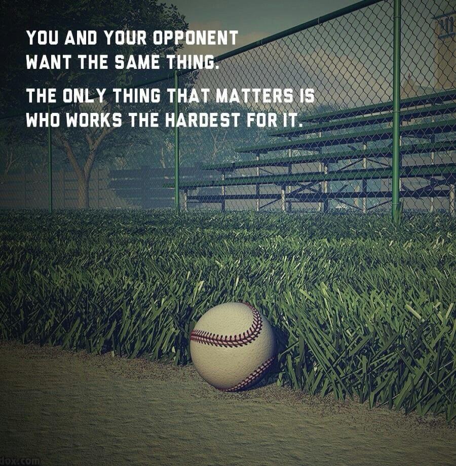 YOU AND YOUR OPPONENT WANT THE SAME THING. THE ONLY THING THAT MATTERS IS WHO WORKS THE HARDEST FOR IT.