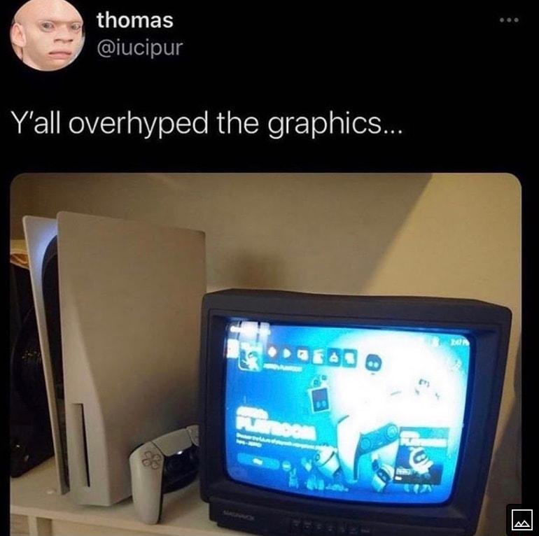 thomas N IVeifeg Yall overhyped the graphics