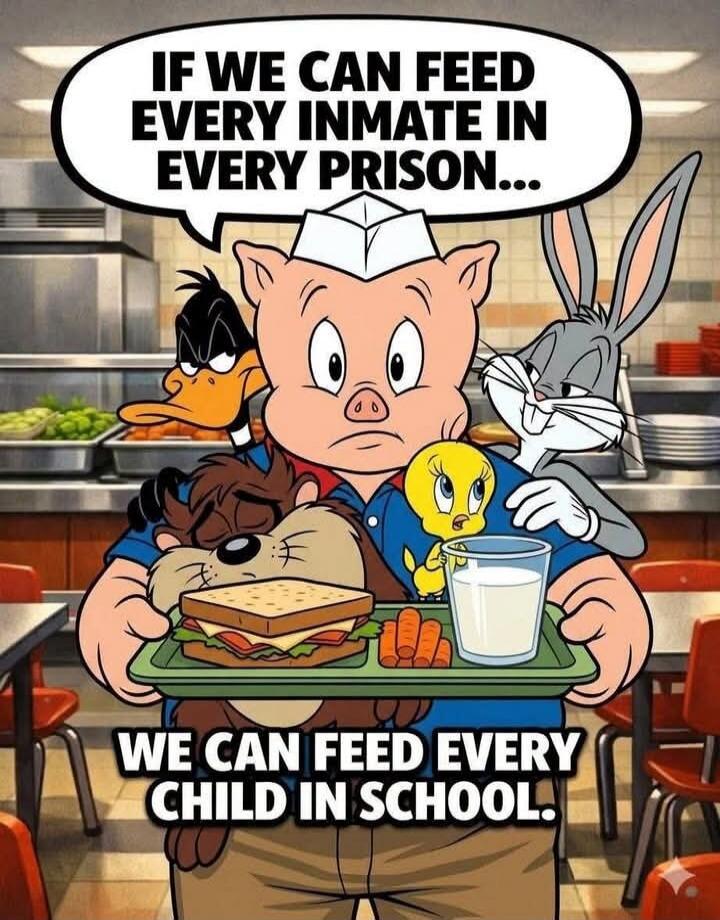 IF WE CAN FEED EVERY INMATE IN EVERY PRISON... WE CAN FEED EVERY CHILD IN SCHOOL.
