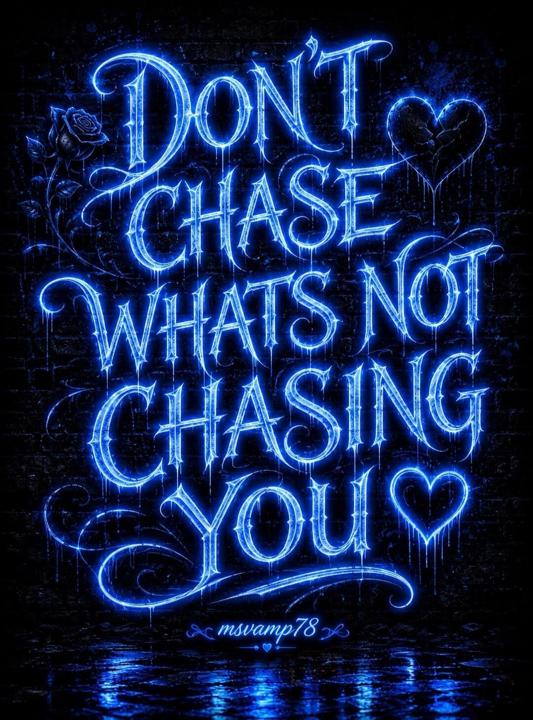Don't chase what's not chasing you msvamp78