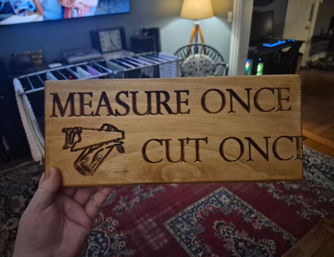 MEASURE ONCE CUT ONCE