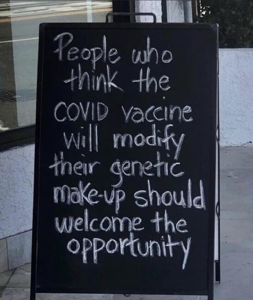 ot iope uho Hink he COVID vaccine will moddy thew genetic make vp should welcome the opportunity