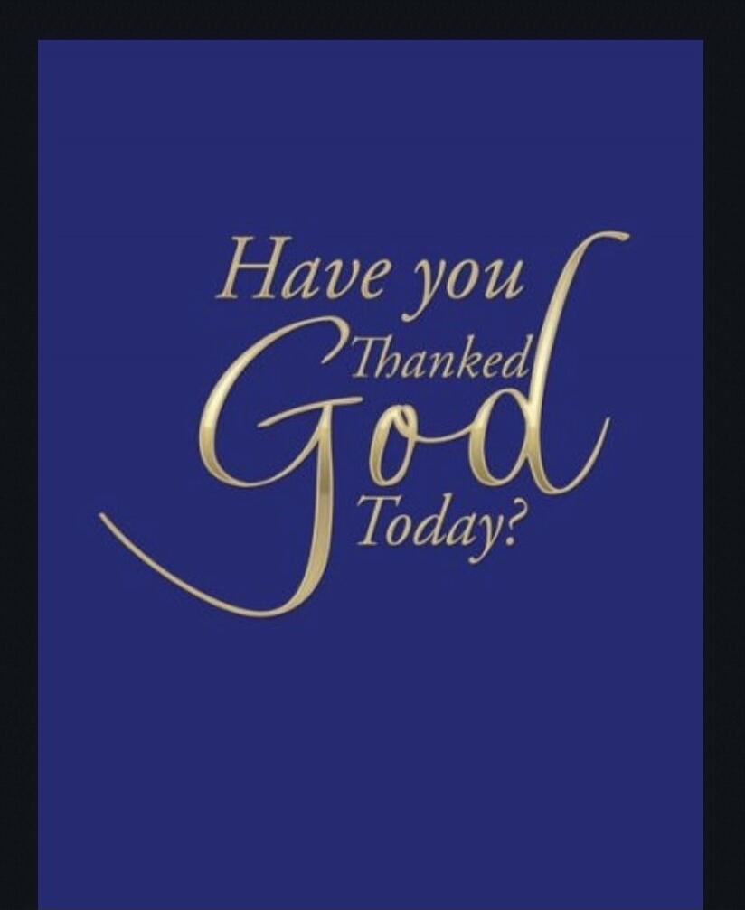 Have you Thanked God Today?