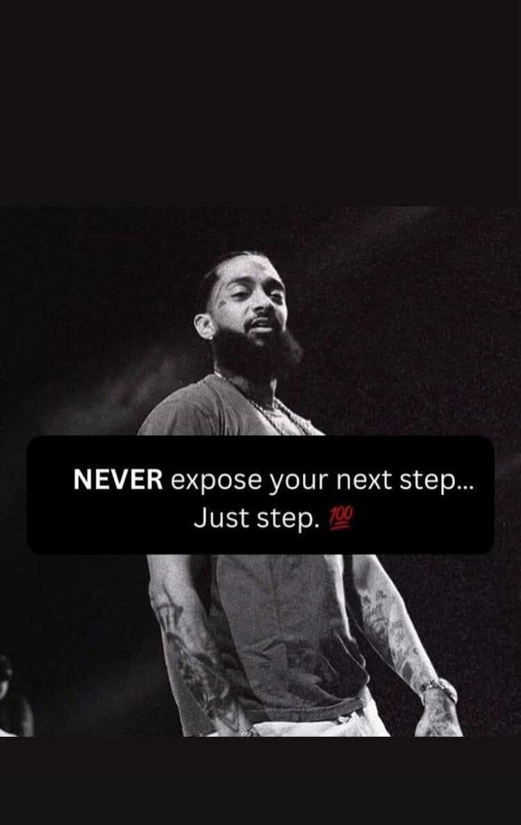 NEVER expose your next step... Just step. 💯