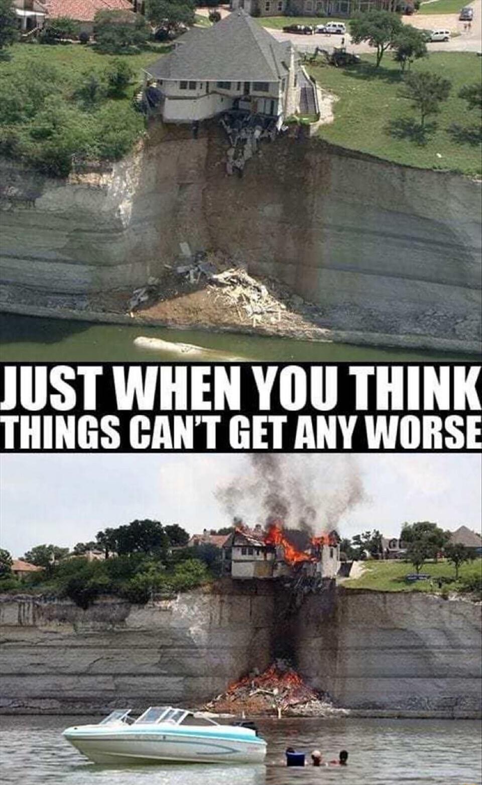 JUST WHEN YOU THINK THINGS CANT GET ANY WORSE