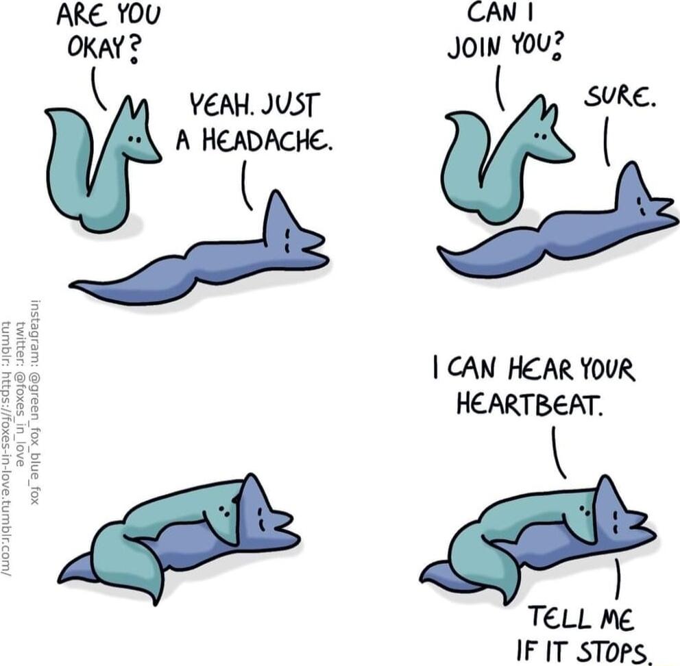 OKaY JoIv 10u VEAH JUST SURE A HEADACHE CAN HEAR YOUR HAkTBEAT TELL M IFIT STOPS