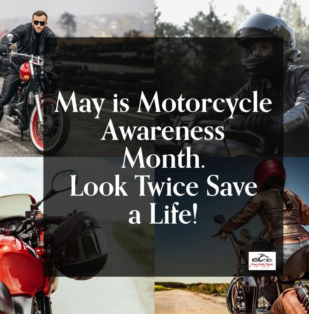 May is Motorcycle Awareness Month. Look Twice Save a Life!