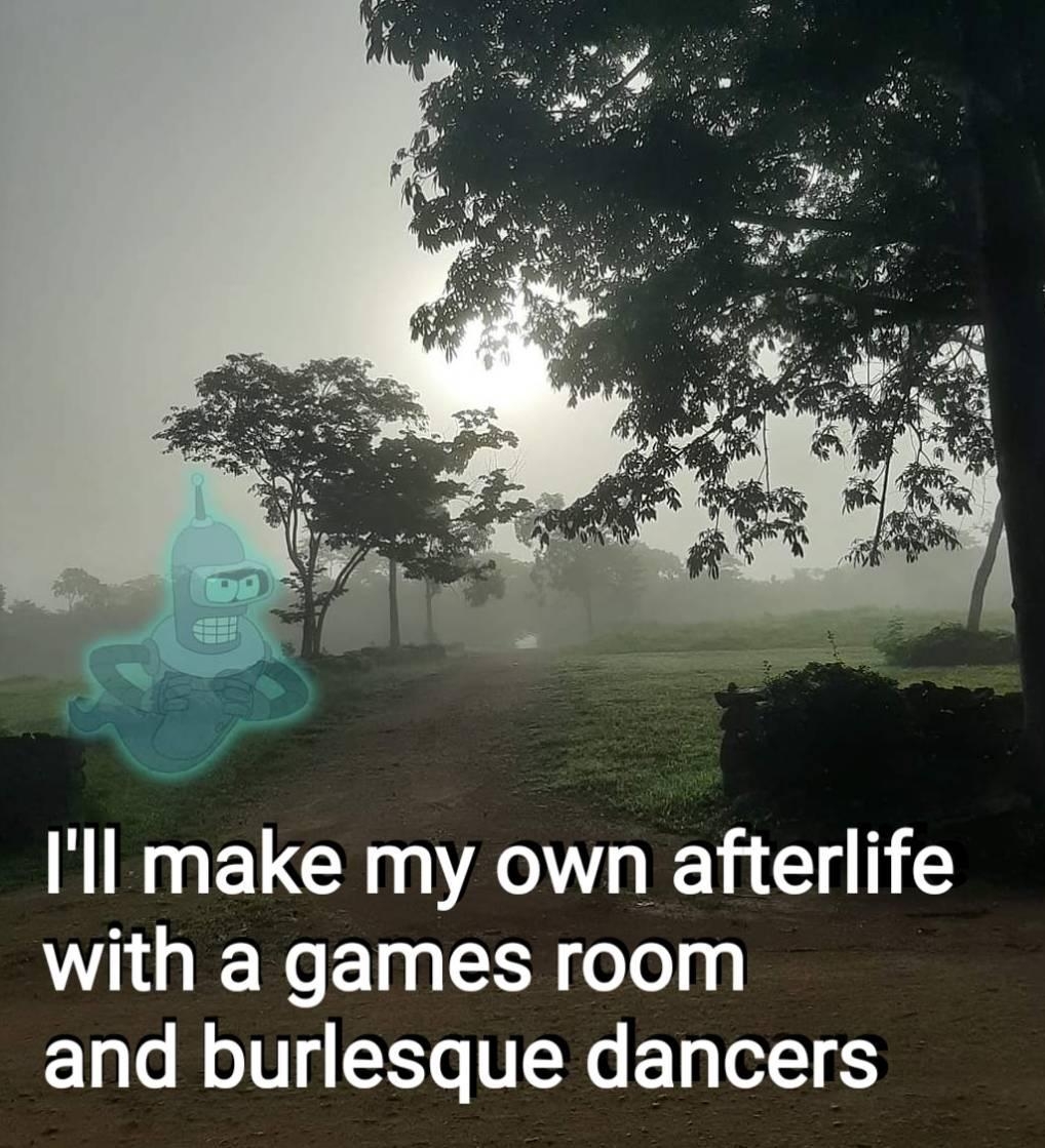 Ill make my own afterlife with a games room E1 o B oIy eTYo 1N E T TolT 6