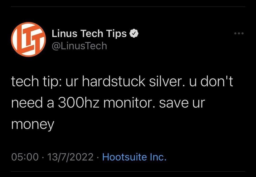 Linus Tech Tips CIRLITH T tech tip ur hardstuck silver u dont need a 300hz monitor save ur ielals 0500 1372022 Hootsuite Inc k2T y AoV R T S X 7 T R e L N