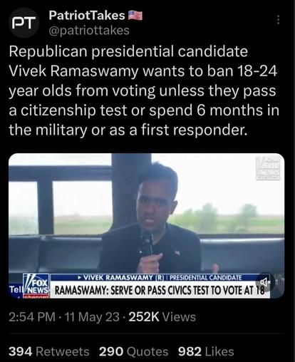 PT PatriotTaksil Republican presidential candidate VAV R E T ESE T WANET ER N oETo N b o2 year olds from voting unless they pass a citizenship test or spend 6 months in the military or as a first responder 252K 394 Retwee 2 To NOIUTCIT Ig J W1