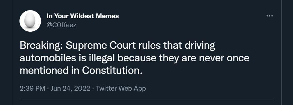 In Your Wildest Memes Breaking Supreme Court rules that driving automobiles is illegal because they are never once mentioned in Constitution 239 PM i 2 Totter Web App