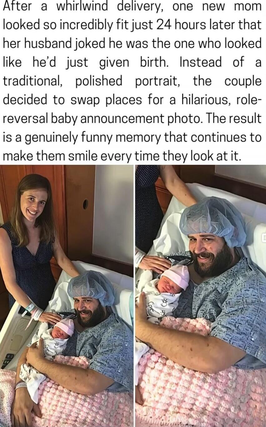 After a whirlwind delivery, one new mom looked so incredibly fit just 24 hours later that her husband joked he was the one who looked like he’d just given birth. Instead of a traditional, polished portrait, the couple decided to swap places for a hilarious, role-reversal baby announcement photo. The result is a genuinely funny memory that continues