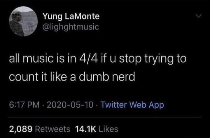 YYung LaMonte lighghtmusic ERN VSRR RV AR oToR i aloR o count it like a dumb nerd 617 PM 2020 05 10 Twitter Web App 2089 Retweets 141K Likes