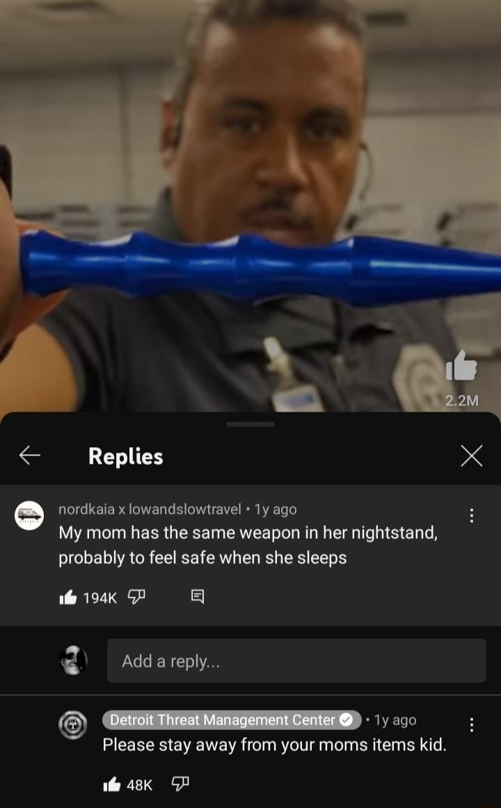 Replies X e nordkala x lowandslowtravel 1y ago My mom has the same weapon in her nightstand probably to feel safe when she sleeps 19K P B Dol Thteat Management Center 1 1 Please stay away from your moms items kid e a8k P
