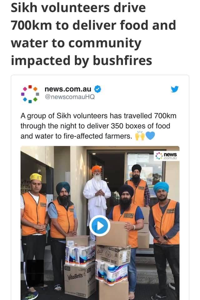 Sikh volunteers drive 700km to deliver food and water to community impacted by bushfires A group of Sikh volunteers has travelled 700km through the night to deliver 350 boxes of food and water to fire affected farmers