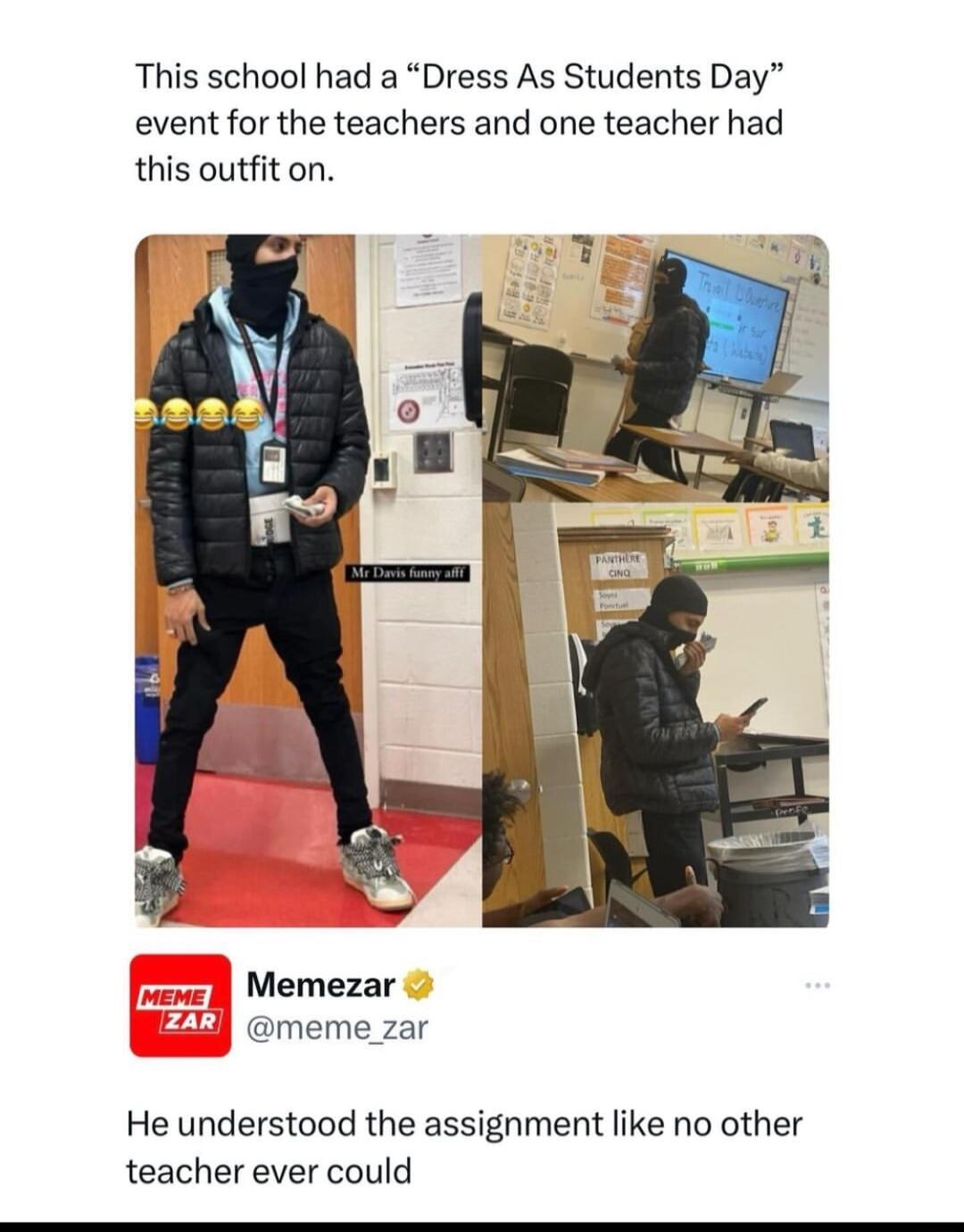 This school had a Dress As Students Day event for the teachers and one teacher had this outfit on Memezar meme_zar He understood the assignment like no other teacher ever could