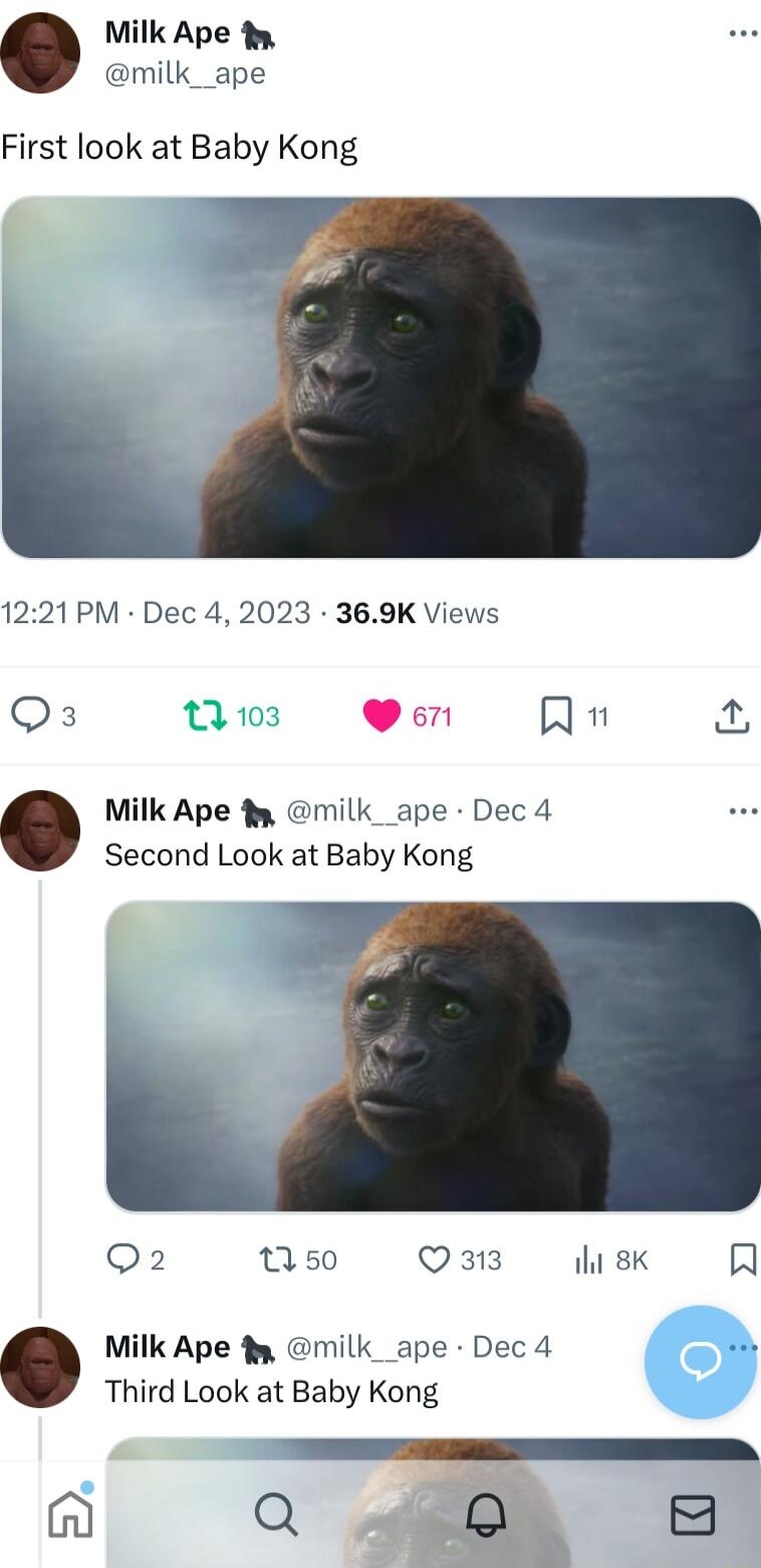 Milk Ape milk_ape First look at Baby Kong 1221PM Dec 4 2023 369K Views Qs 13 103 Xl W 2 Milk Ape milk__ape Dec 4 Second Look at Baby Kong Q2 nso Q3 sk R Milk Ape fy milk_ape Dec 4 Third Look at Baby Kong Qa