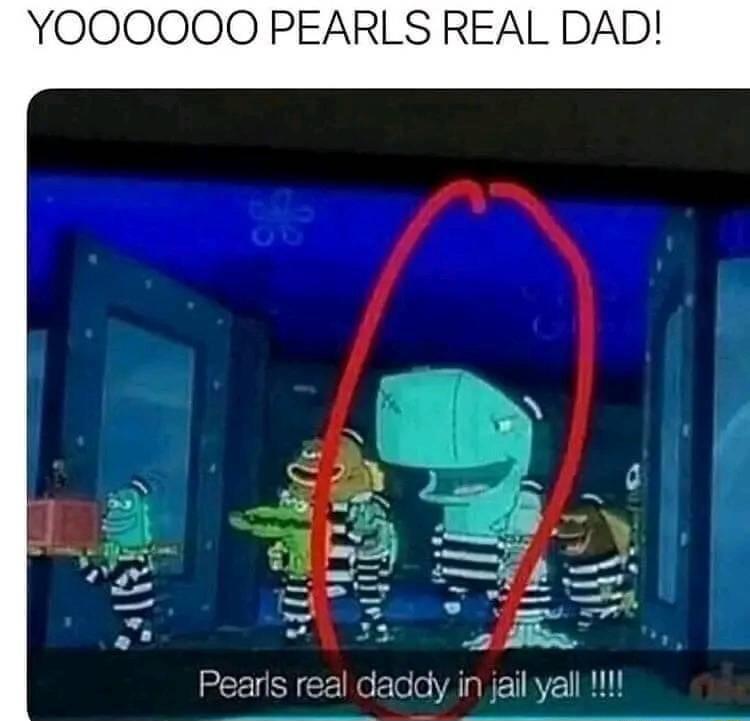 YOOOOOO PEARLS REAL DAD RCEURT R o lolo VA TGN ETAY L