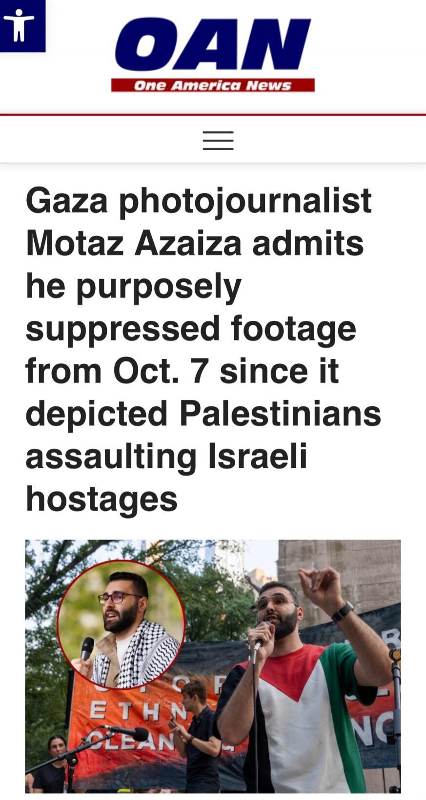 OAN One America News Gaza photojournalist Motaz Azaiza admits he purposely suppressed footage from Oct. 7 since it depicted Palestinians assaulting Israeli hostages. A banner in the background partially reads 'ETHNIC CLEANSING'.