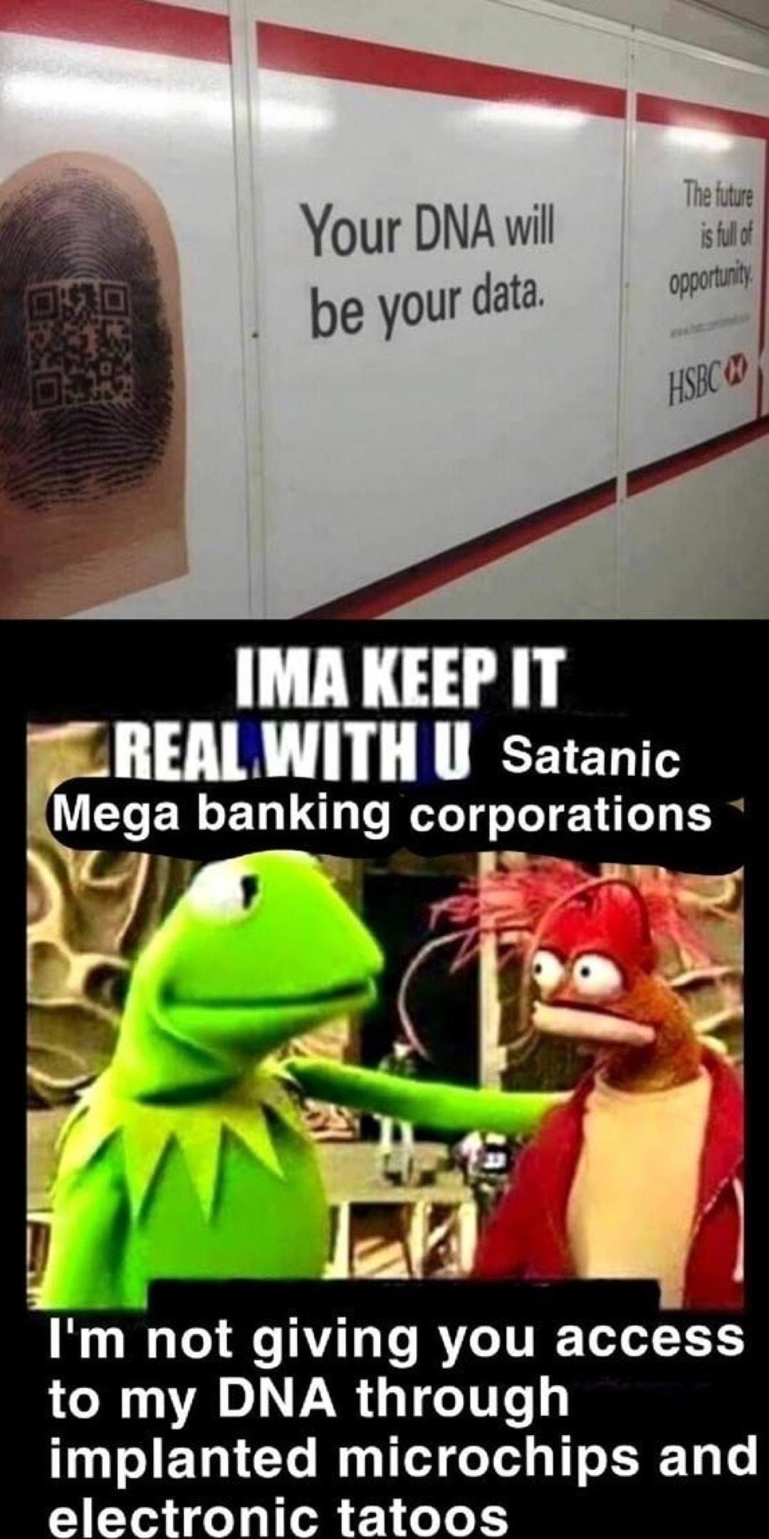Your DNA wil be your data o IMA KEEP IT REALWITH U satanic VELERELU R T T T T s Im not giving you access to my DNA through implanted microchips and electronic tatoos