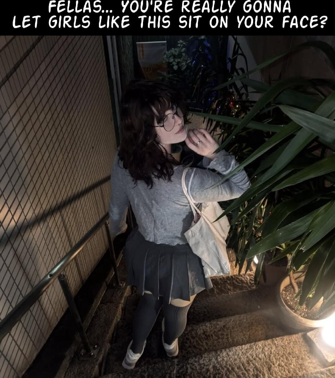 FELLAS YOURE REALLY GONNA LET GIRLS LIKE THIS SIT ON YOUR FACE