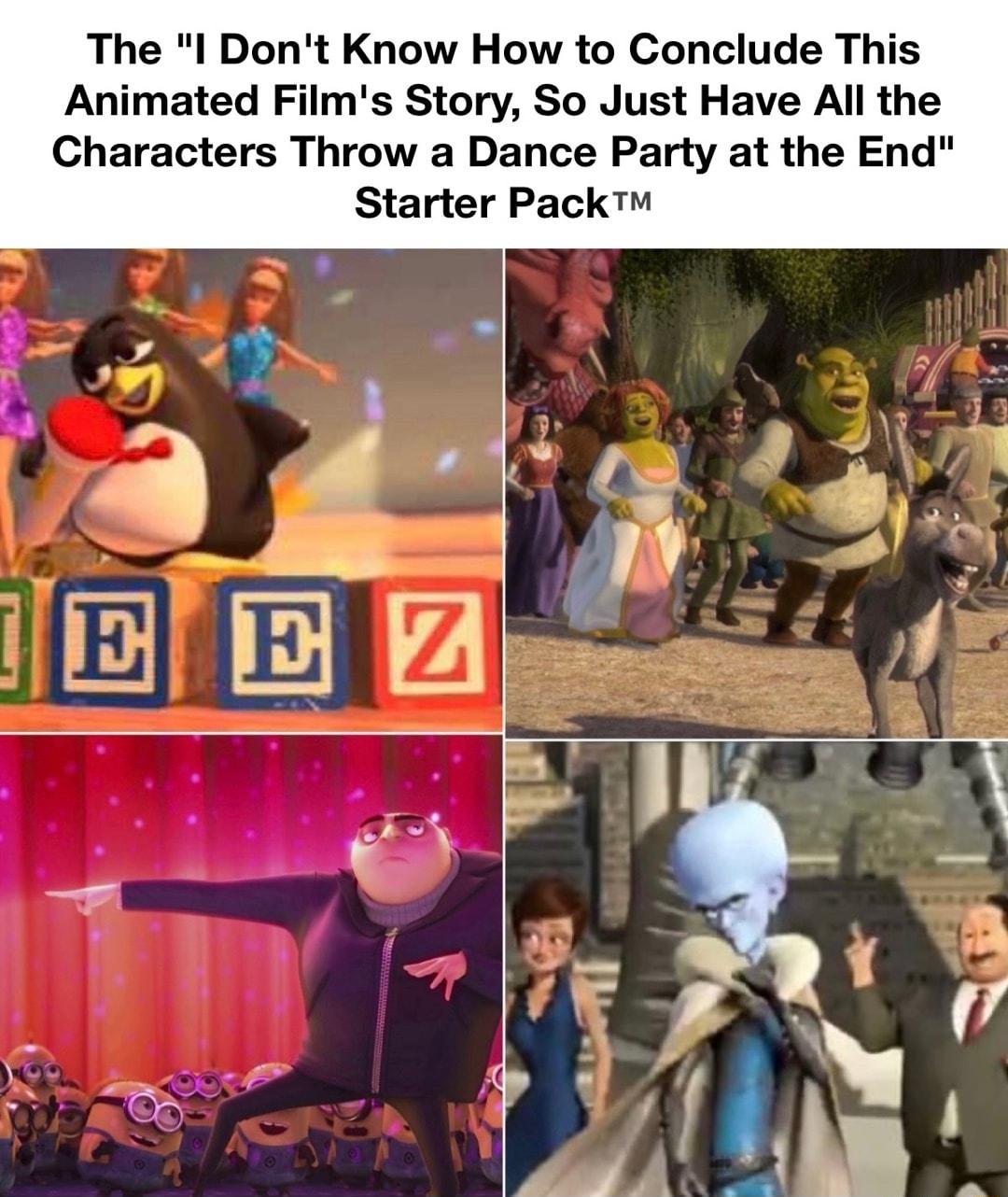 The I Dont Know How to Conclude This Animated Films Story So Just Have All the Characters Throw a Dance Party at the End Starter Pack