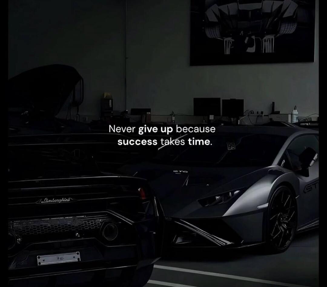 Never give up because success takes time.