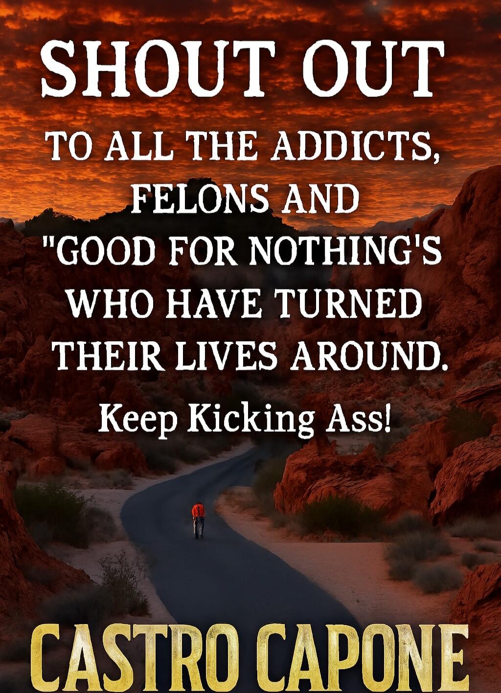 SHOUT OUT TO ALL THE ADDICTS, FELONS AND 