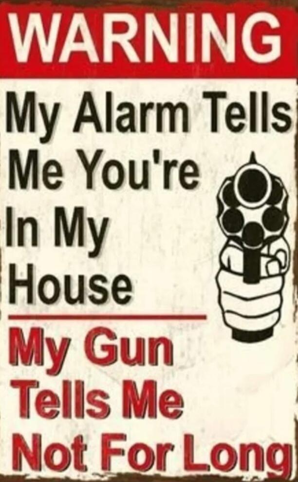 My AIarm TeIIs Me Youre In My House Ly Gun Tells Me Not For Longl